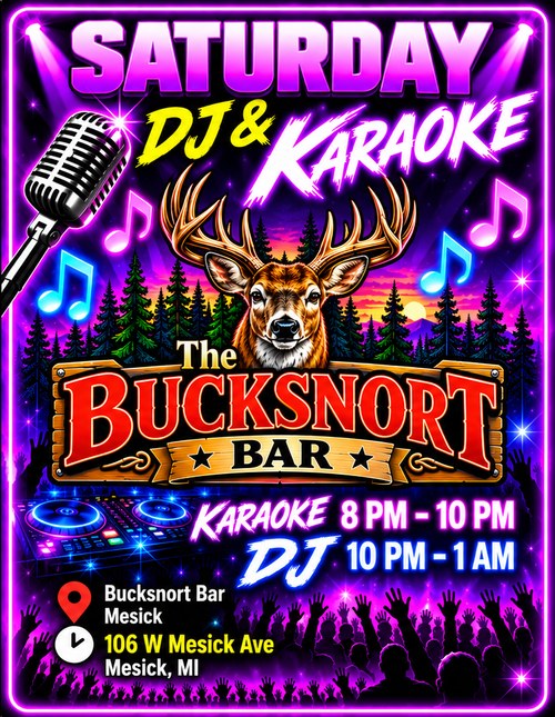 Saturday Bucksnort Bar karaoke 8 to 10 PM and DJ dancing 10 PM to 1 AM in Mesick